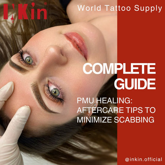 Complete Guide to PMU Healing: Aftercare Tips - INKin Tattoo Supply