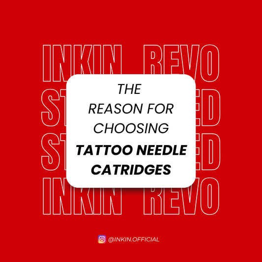 The Reasons for Choosing Tattoo Needle Cartridges